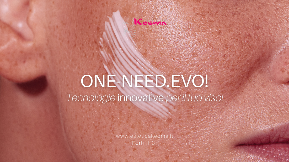 Al momento stai visualizzando ONE-NEED.EVO: tecnologie innovative per il tuo viso!